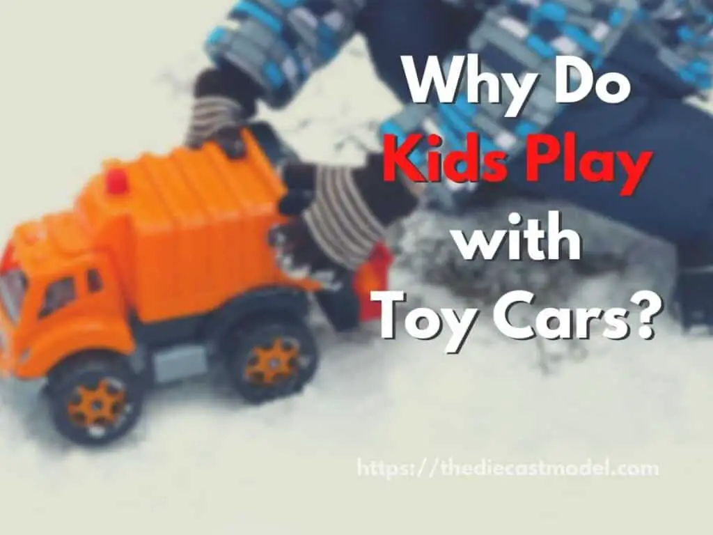 Why Do Kids Play with Toy Cars 