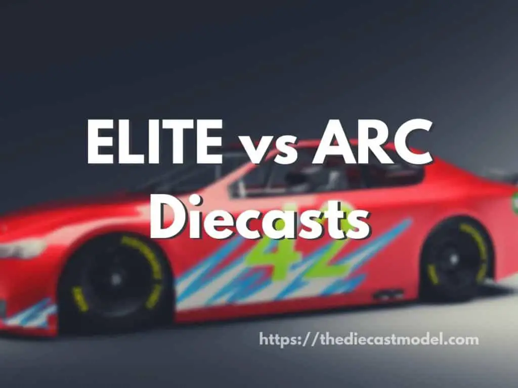 ELITE vs ARC Diecasts