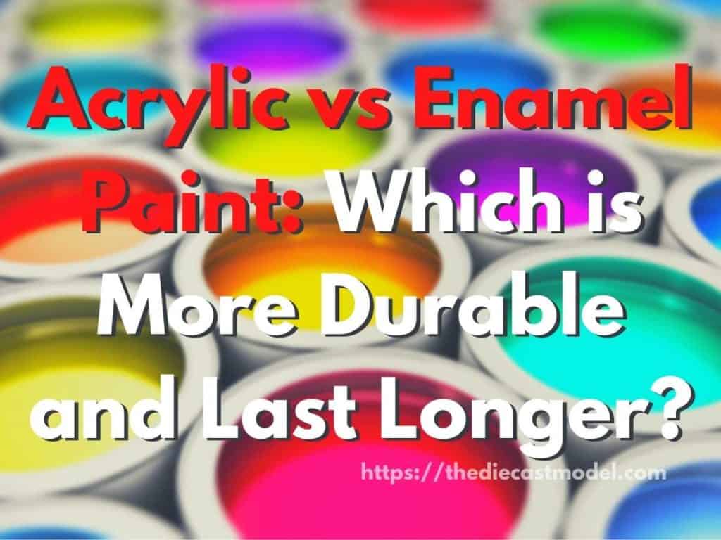 Acrylic vs Enamel Paint: Which is More Durable and Last Longer?