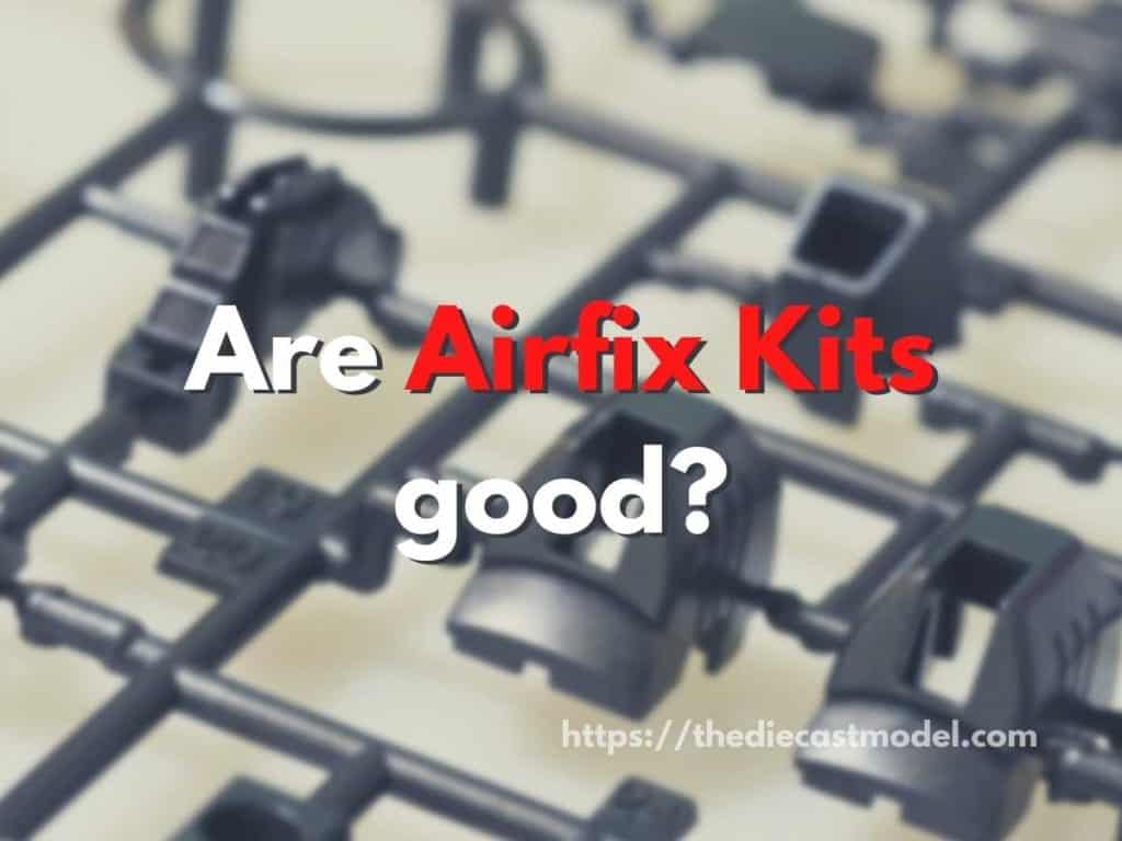 Are Airfix Kits good?