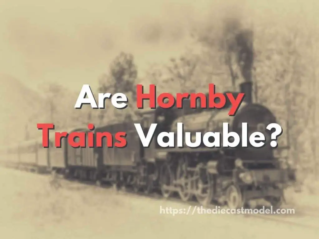 Are Hornby Trains Valuable?