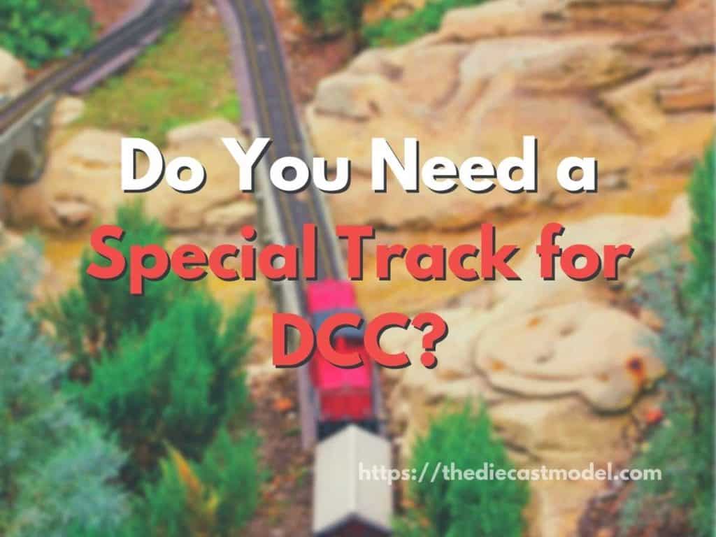 Do You Need a Special Track for DCC?