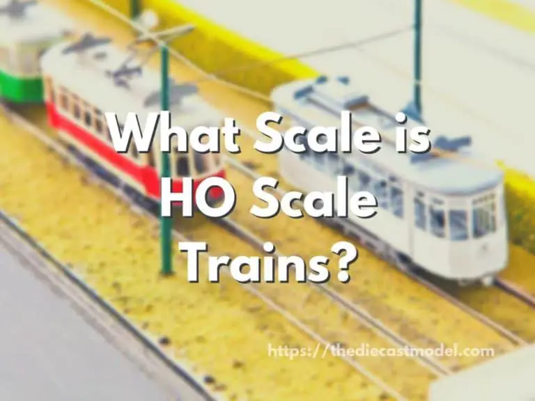 HO Scale Trains: Things to Know, Scale, Size, Comparison