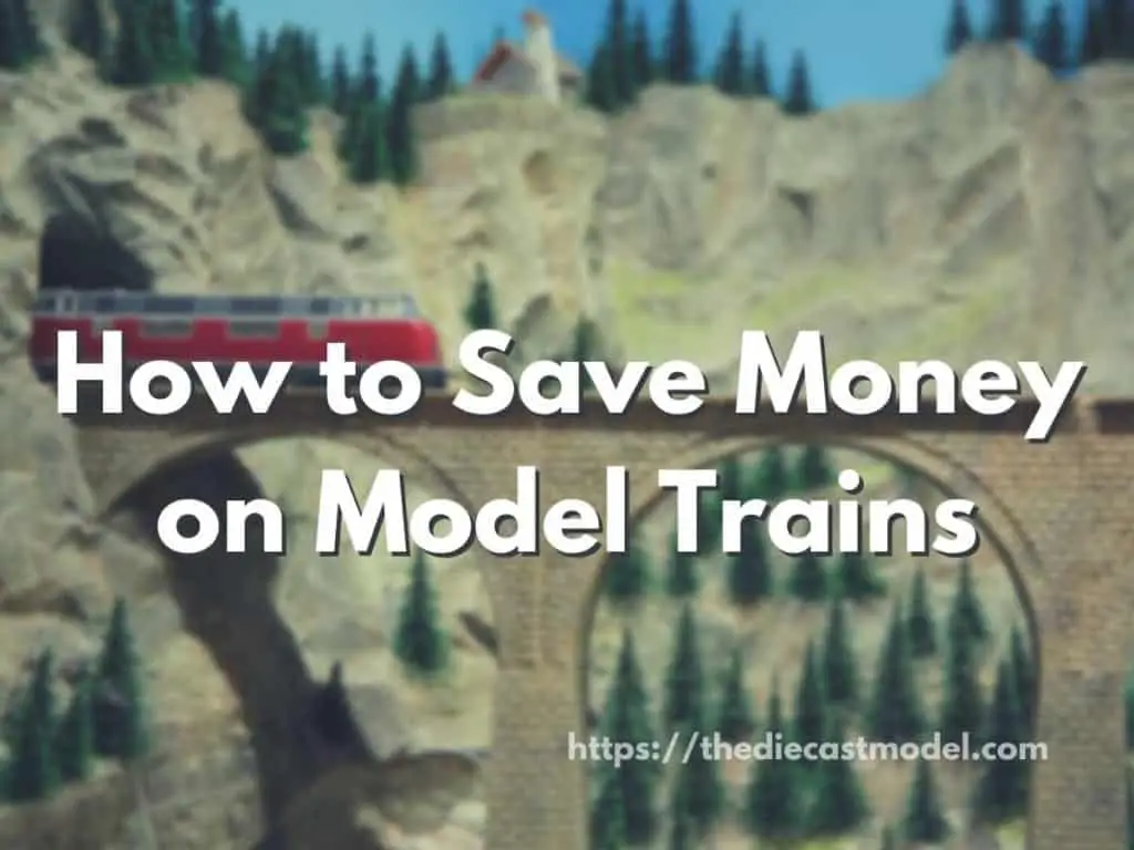 How to Save Money on Model Trains