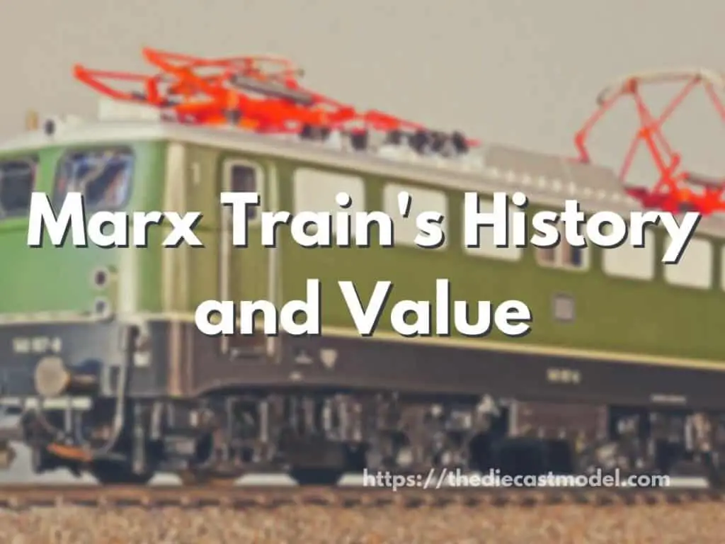 Marx Train's History and Value