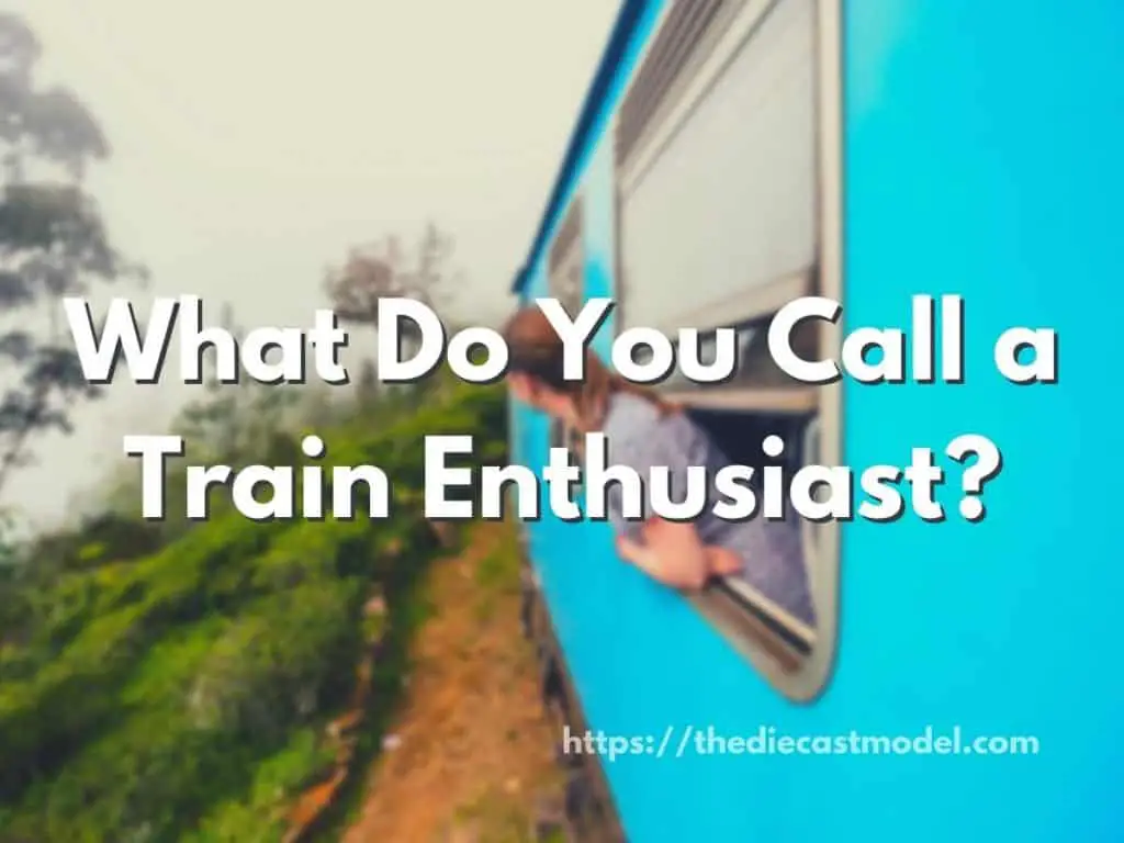 What Do You Call a Train Enthusiast?