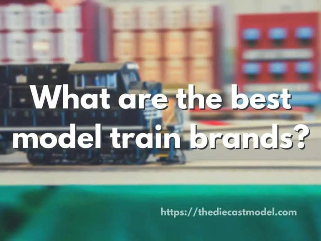 What are the best model train brands?
