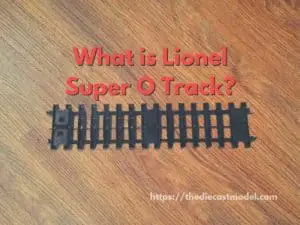 What is Lionel Super O track?
