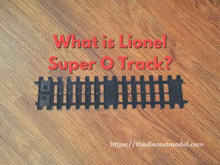 What is Lionel Super O | Super O’s History and Characteristics