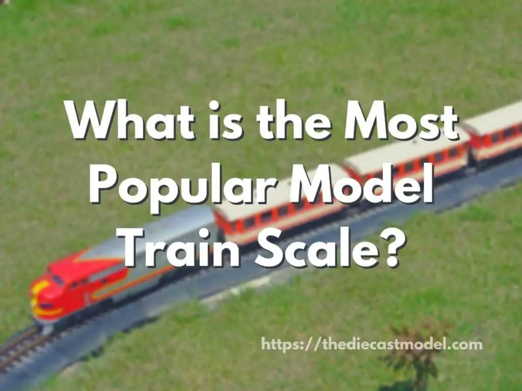 What is the Most Popular Model Train Scale?