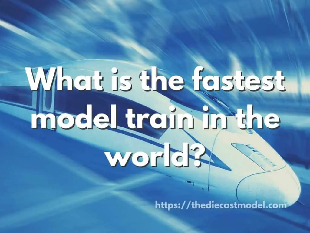 What is the fastest model train in the world?