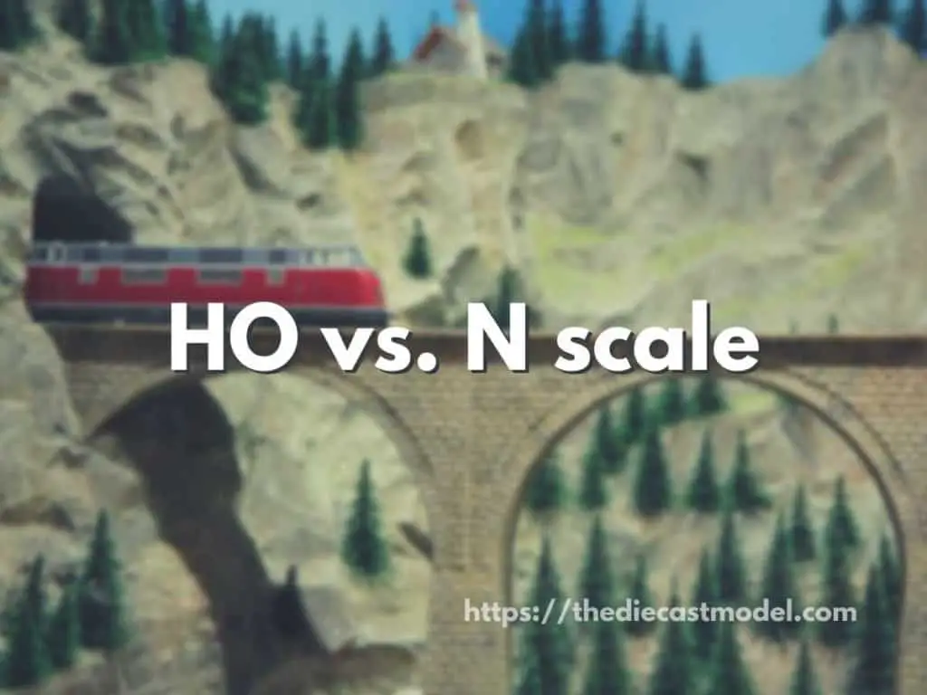 Which is better HO or N scale?
