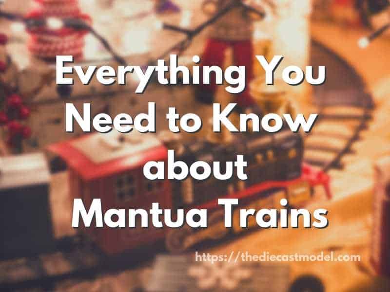 Everything You Need to Know about Mantua Trains
