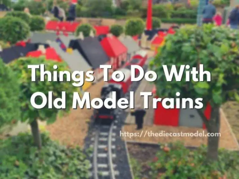 What To Do With Old Model Trains? Things You Can Do to Your Model Train Collection