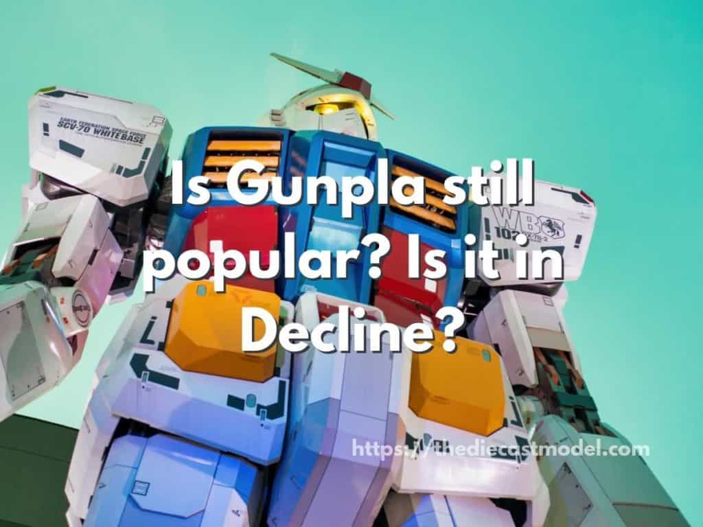Is Gunpla still popular? Is it in Decline?