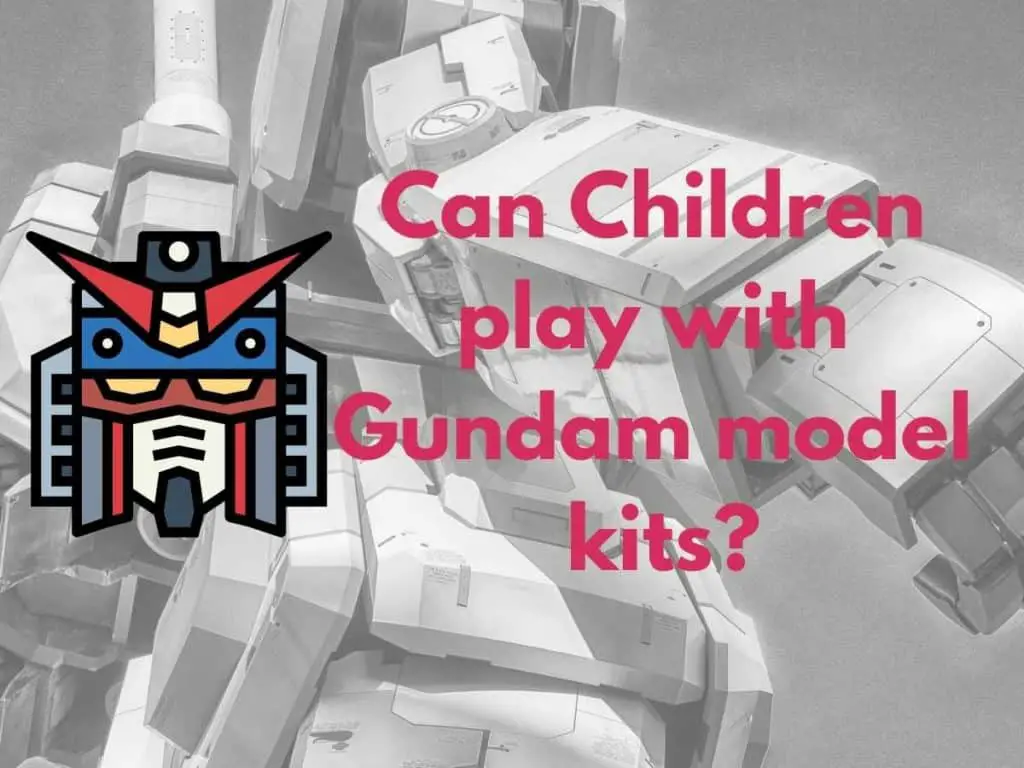 Can Children play with Gundam model kits?
